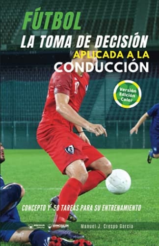 Fútbol la toma de decisión en la conducción (Edición Color), de Crespo García | portada del libro