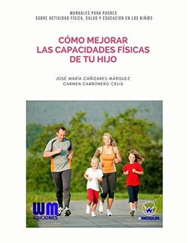 Cómo mejorar las Capacidades Físicas de tu hijo, de CAÑIZARES MÁRQUEZ | portada del libro