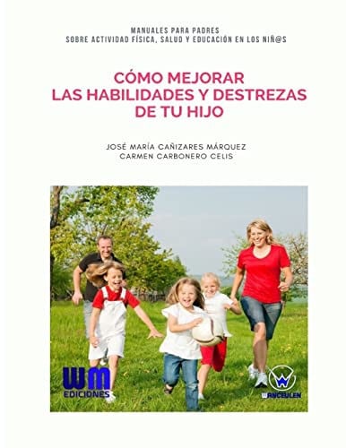 Cómo mejorar las habilidades y destrezas de tu hijo, de CAÑIZARES MÁRQUEZ | portada del libro