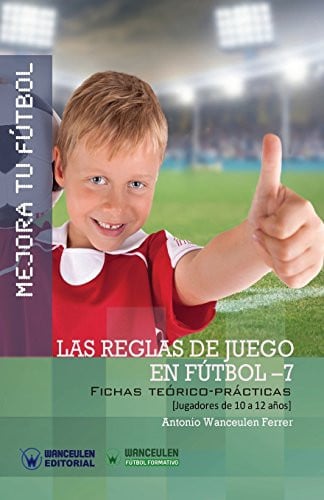 Mejora tu Fútbol: las reglas de juego de Fútbol-7, de Wanceulen Ferrer | portada del libro