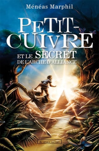 PETIT CUIVRE ET LE SECRET DE L'ARCHE D'ALLIANCE, de MARPHIL MENEAS | portada del libro