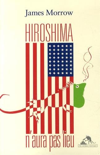 HIROSHIMA N AURA PAS LIEU, de MORROW JAMES | portada del libro