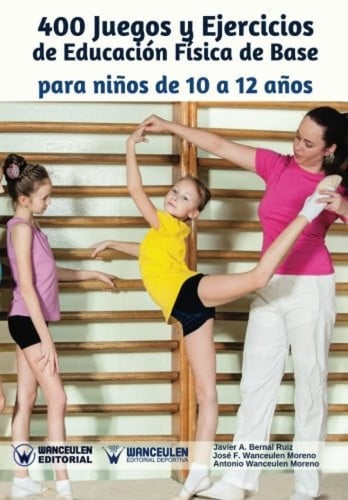 400 Juegos y ejercicios de Educación Física de Base para niños de 10 a 12 años, de Bernal Ruiz | portada del libro