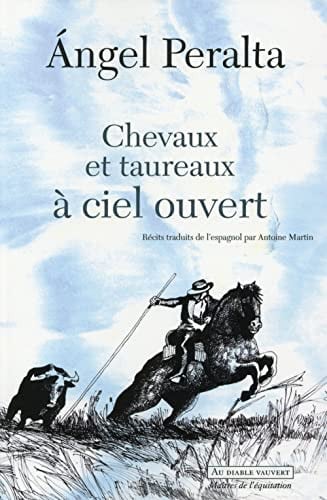 CHEVAUX ET TAUREAUX A CIEL OUVERT, de PERALTA ANGEL | portada del libro
