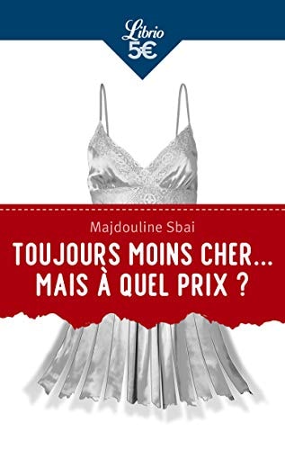 Toujours moins cher... mais a quel prix ? - huit solutions pour une mode ethique, de Majdouline Sbai | portada del libro