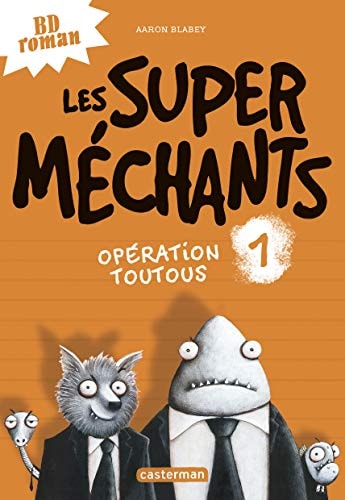 LES SUPER MECHANTS -1- OPERATION TOUTOUS, de Aaron Blabey | portada del libro