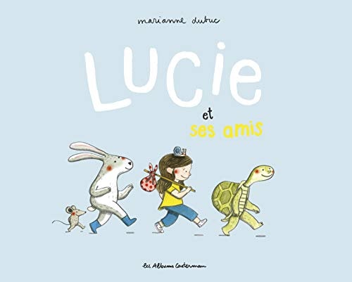 LUCIE ET SES AMIS, de Marianne Dubuc | portada del libro