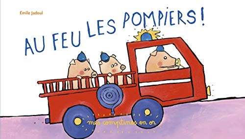 LES COMPTINES EN OR -5- AU FEU LES POMPIERS !, de Émile Jadoul | portada del libro
