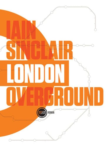 LONDON OVERGROUND, de IAIN SINCLAIR | portada del libro