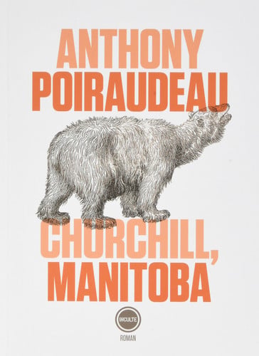 CHURCHILL MANITOBA, de ANTHONY POIRAUDEAU | portada del libro