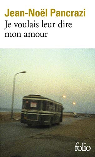Je voulais leur dire mon amour, de Jean-Noël Pancrazi | portada del libro