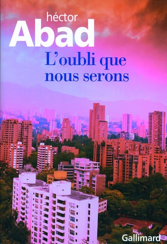 L'OUBLI QUE NOUS SERONS, de Héctor Joaquín Abad Faciolince | portada del libro