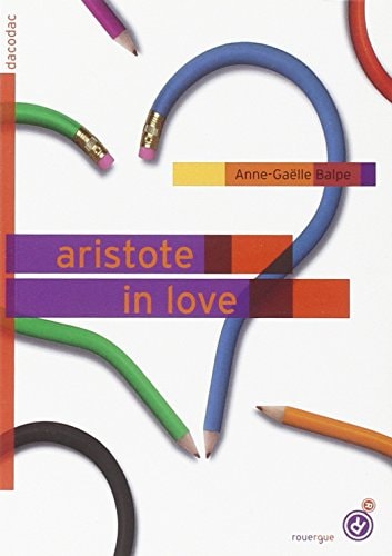 ARISTOTE IN LOVE, de Anne-Gaëlle Balpe | portada del libro