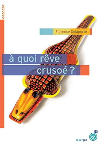 A QUOI ROVE CRUSOE, de Florence Delaporte | portada del libro