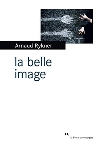 LA BELLE IMAGE, de Arnaud Rykner | portada del libro