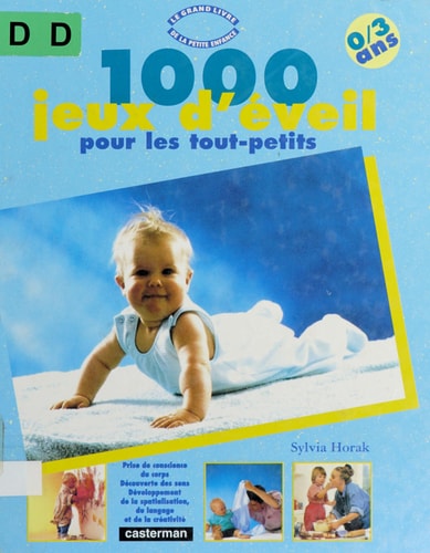 MILLE JEUX D'EVEIL POUR LES TOUT-PETITS, de Sylvia Horak | portada del libro