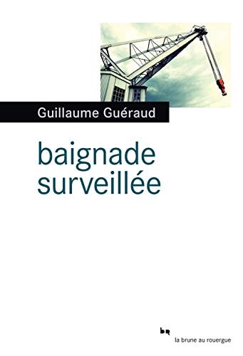 BAIGNADE SURVEILLEE, de Guillaume Guéraud | portada del libro