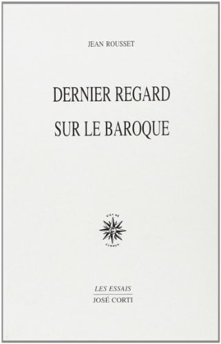 DERNIER REGARD SUR LE BAROQUE, de ROUSSET JEAN | portada del libro