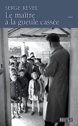 LE MATRE A LA GUEULE CASSEE, de Serge Revel | portada del libro