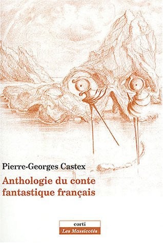ANTHOLOGIE DU CONTE FANTASTIQUE FRANCAIS, de CASTEX PIERRE-G | portada del libro