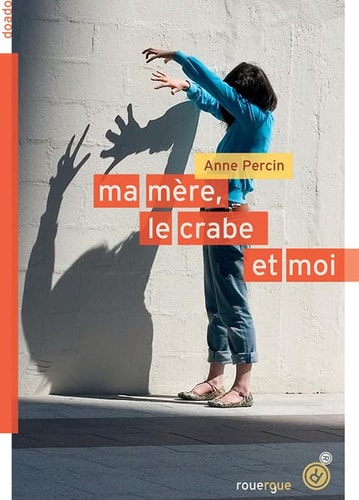 MA MERE LE CRABE ET MOI, de Anne Percin | portada del libro