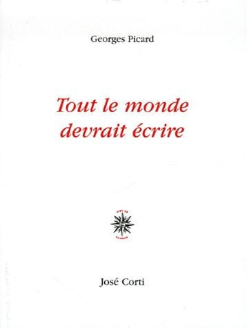 TOUT LE MONDE DEVRAIT ECRIRE, de PICARD GEORGES | portada del libro