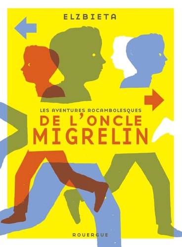 LES AVENTURES ROCAMBOLESQUES DE LONCLE MIGRELIN, de Elzbieta | portada del libro