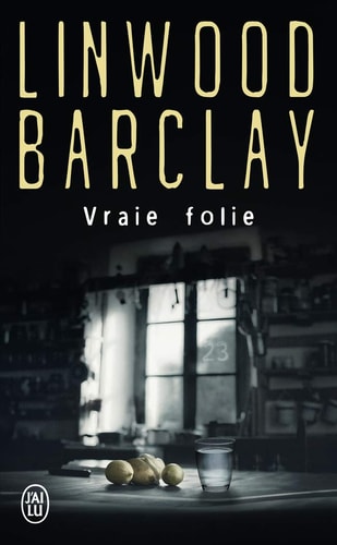 VRAIE FOLIE, de Linwood Barclay | portada del libro