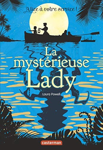 ALICE A VOTRE SERVICE T2 LA MYSTERIEUSE LADY, de Laura Powell (Écrivaine et éditrice) | portada del libro