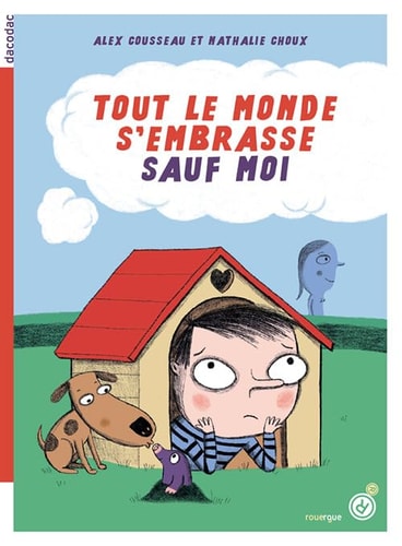 TOUT LE MONDE SEMBRASSE SAUF MOI, de Alex Cousseau | portada del libro