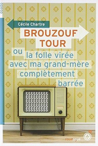 BROUZOUF TOUR OU LA FOLLE VIREE AVEC MA GRAND-MERE COMPLETE, de Cécile Chartre | portada del libro