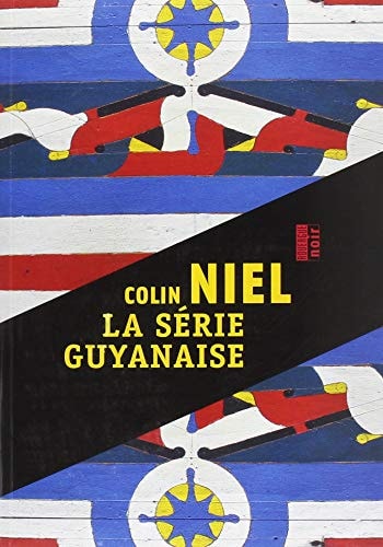 LA SERIE GUYANAISE, de Colin Niel | portada del libro