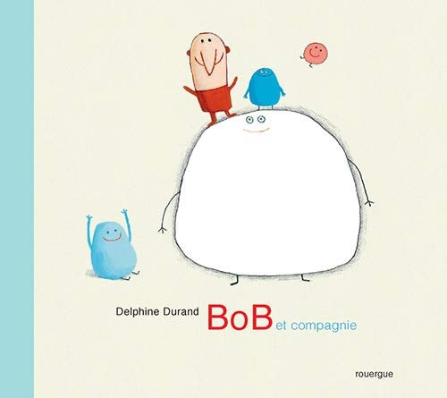 BOB ET COMPAGNIE, de Delphine Durand | portada del libro