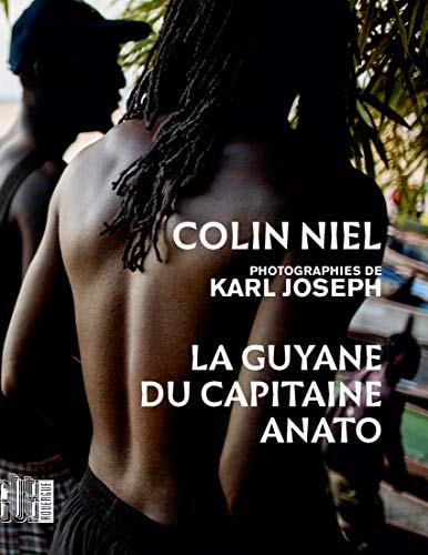 LA GUYANE DU CAPITAINE ANATO, de Colin Niel | portada del libro