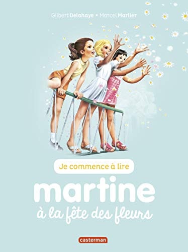 MARTINE LA FETE DES FLEURS T60 (JE COMMENCE A LIRE AVEC MART, de Gilbert Delahaye | portada del libro