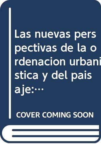 LAS NUEVAS PERSPECTIVAS DE LA ORDENACION URBANISTICA Y DEL PAISAJE | portada del libro