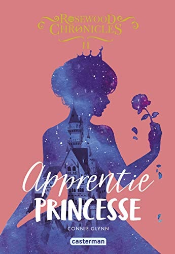 ROSEWOOD CHRONICLES T2 APPRENTIE PRINCESSE, de Connie Glynn | portada del libro
