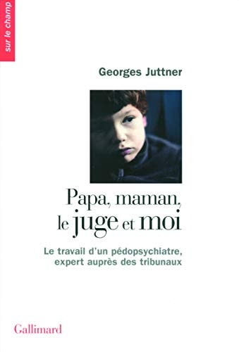 PAPA, MAMAN, LE JUGE ET MO, de Georges Juttner | portada del libro