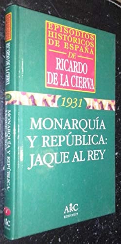 MONARQUIA Y REPUBLICA JAQUE AL REY, de CIERVA | portada del libro