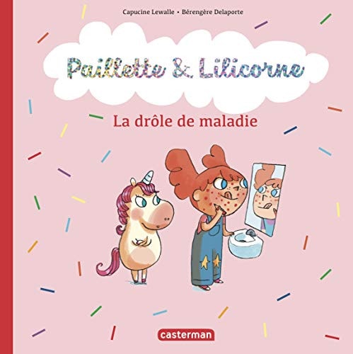 PAILLETTE ET LILICORNE -4- LA DROLE DE MALADIE, de Capucine Lewalle | portada del libro