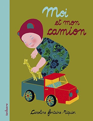 OI ET MON CAMION, de Caroline Fontaine-Riquier | portada del libro
