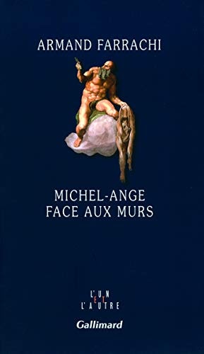 MICHEL-ANGE FACE AUX MURS, de Armand Farrachi | portada del libro