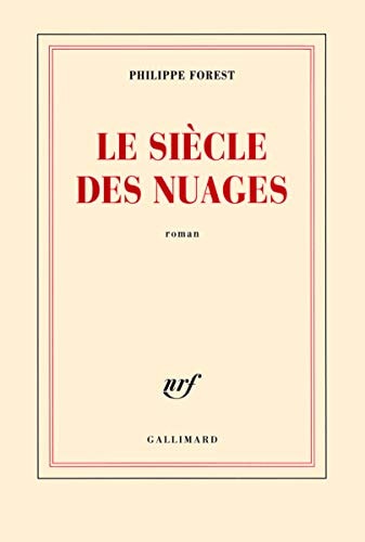 LE SIECLE DES NUAGES, de Philippe Forest | portada del libro
