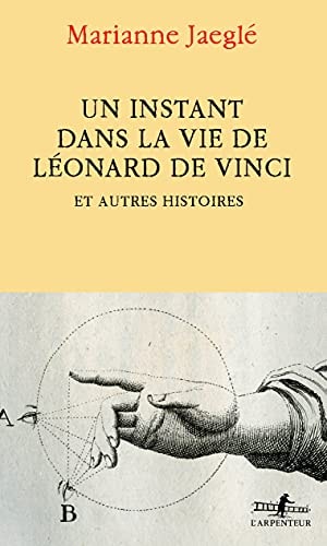 UN INSTANT DANS LA VIE DE LEONARD DE VINCI, de Marianne Jaeglé | portada del libro