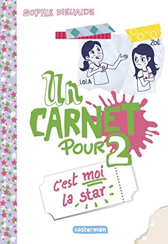 UN CARNET POUR DEUX T3 C'EST MOI LA STAR, de Sophie Dieuaide | portada del libro