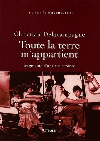 TOUTE LA TERRE M'APPARTIENT, de Christian Delacampagne | portada del libro