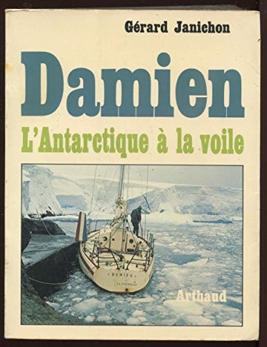 DAMIEN III L'ANTARCTIQUE A LA VOILE, de janichon gerard | portada del libro