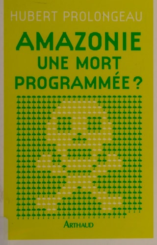 AMAZONIE, UNE MORT PROGRAMMEE?, de Hubert Prolongeau | portada del libro