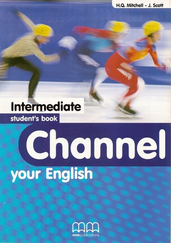 CHANNEL YOUR ENGLISH INTERMEDIATE STUDENT'S BOOK, de H. Q. Mitchell | portada del libro