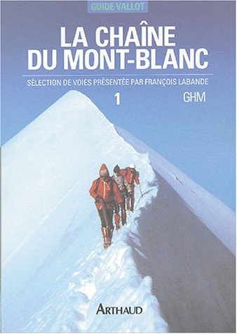 LA CHAINE DU MONT-BLANC T1 A L'OUEST DU COL DU GEANT, de François Labande | portada del libro